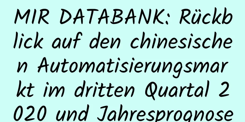 MIR DATABANK: Rückblick auf den chinesischen Automatisierungsmarkt im dritten Quartal 2020 und Jahresprognose