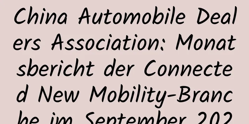 China Automobile Dealers Association: Monatsbericht der Connected New Mobility-Branche im September 2020