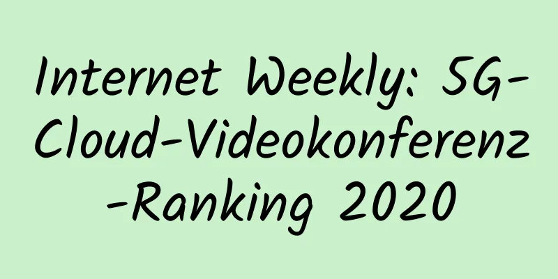 Internet Weekly: 5G-Cloud-Videokonferenz-Ranking 2020