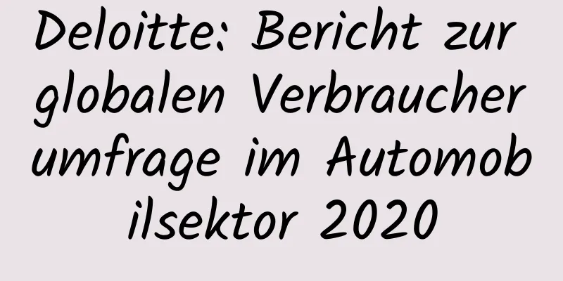 Deloitte: Bericht zur globalen Verbraucherumfrage im Automobilsektor 2020