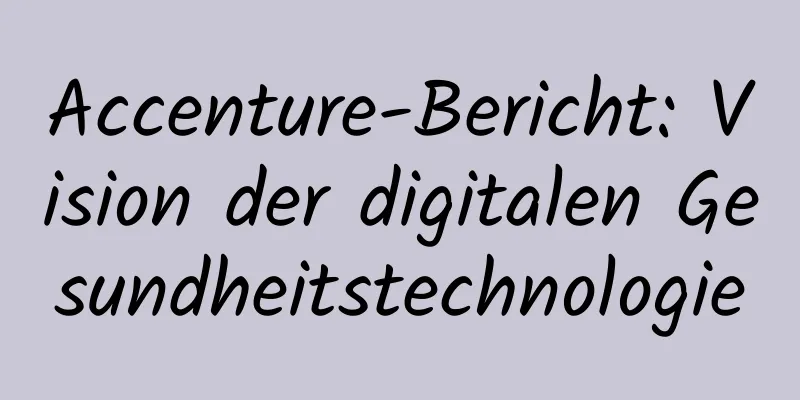 Accenture-Bericht: Vision der digitalen Gesundheitstechnologie