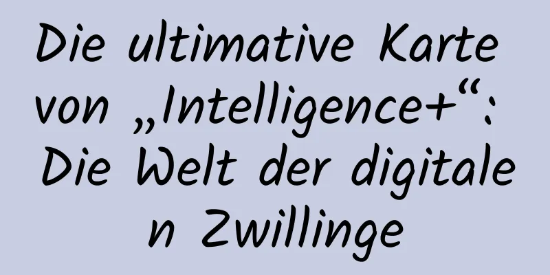 Die ultimative Karte von „Intelligence+“: Die Welt der digitalen Zwillinge