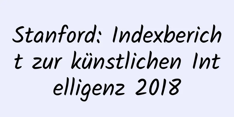 Stanford: Indexbericht zur künstlichen Intelligenz 2018