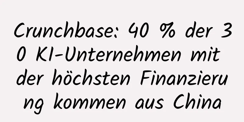 Crunchbase: 40 % der 30 KI-Unternehmen mit der höchsten Finanzierung kommen aus China