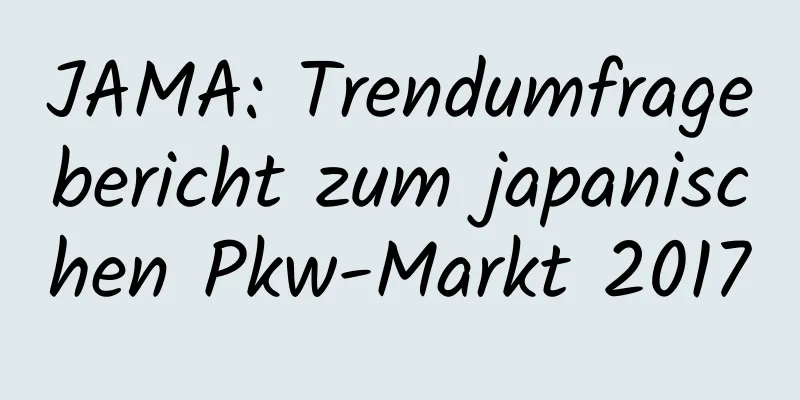 JAMA: Trendumfragebericht zum japanischen Pkw-Markt 2017