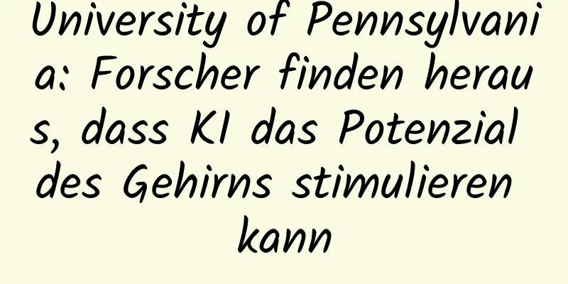 University of Pennsylvania: Forscher finden heraus, dass KI das Potenzial des Gehirns stimulieren kann