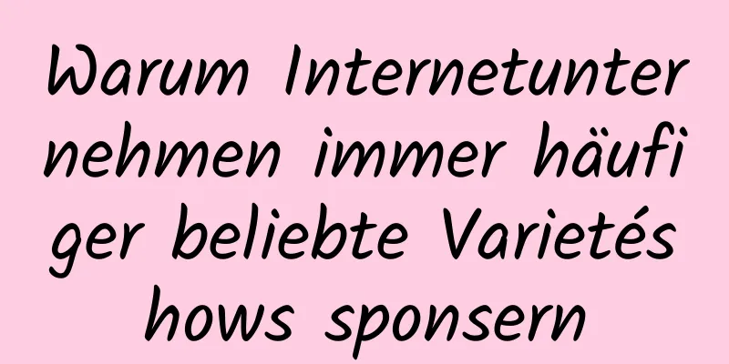 Warum Internetunternehmen immer häufiger beliebte Varietéshows sponsern