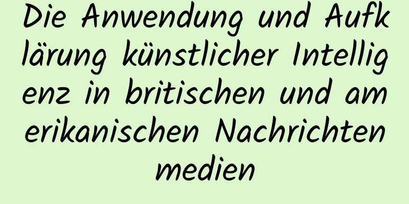 Die Anwendung und Aufklärung künstlicher Intelligenz in britischen und amerikanischen Nachrichtenmedien
