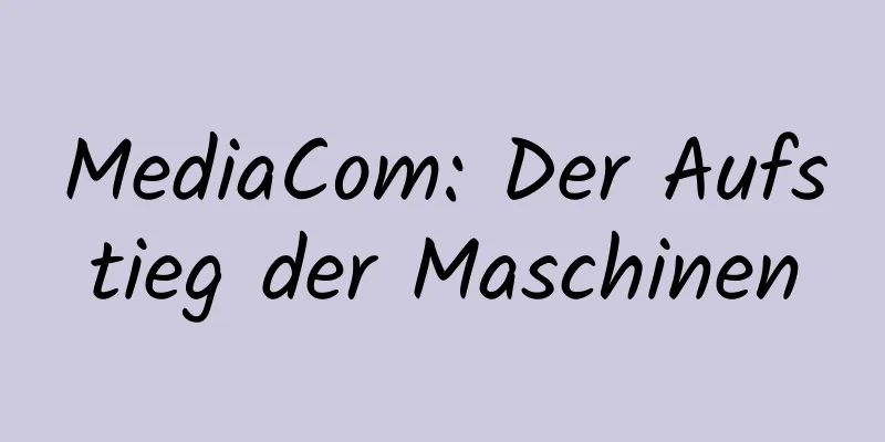 MediaCom: Der Aufstieg der Maschinen
