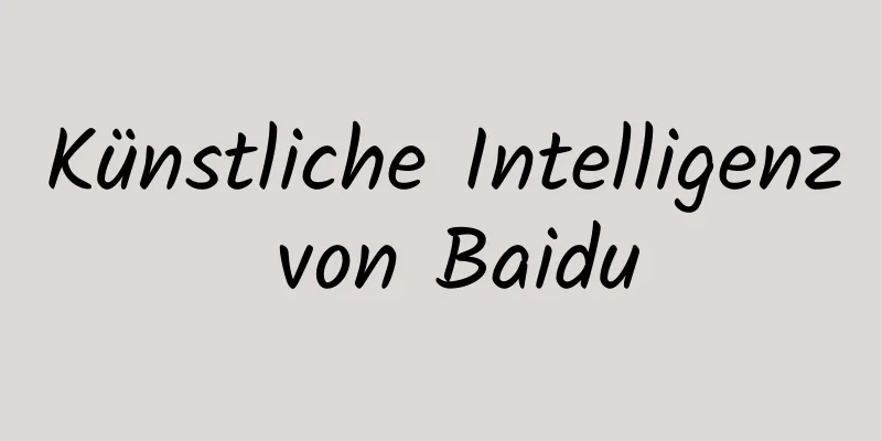 Künstliche Intelligenz von Baidu