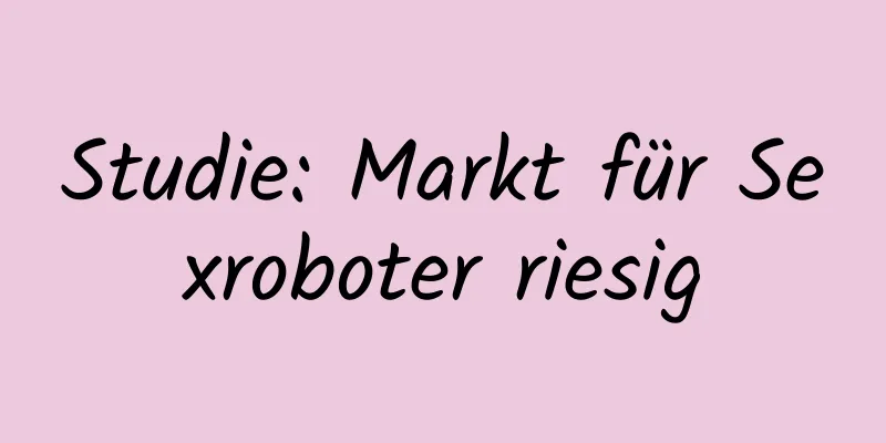 Studie: Markt für Sexroboter riesig