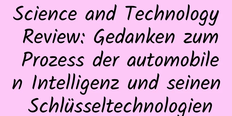 Science and Technology Review: Gedanken zum Prozess der automobilen Intelligenz und seinen Schlüsseltechnologien