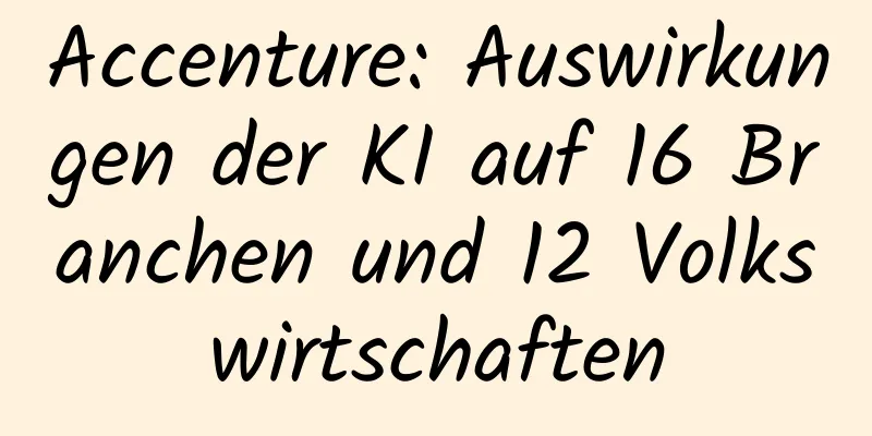 Accenture: Auswirkungen der KI auf 16 Branchen und 12 Volkswirtschaften