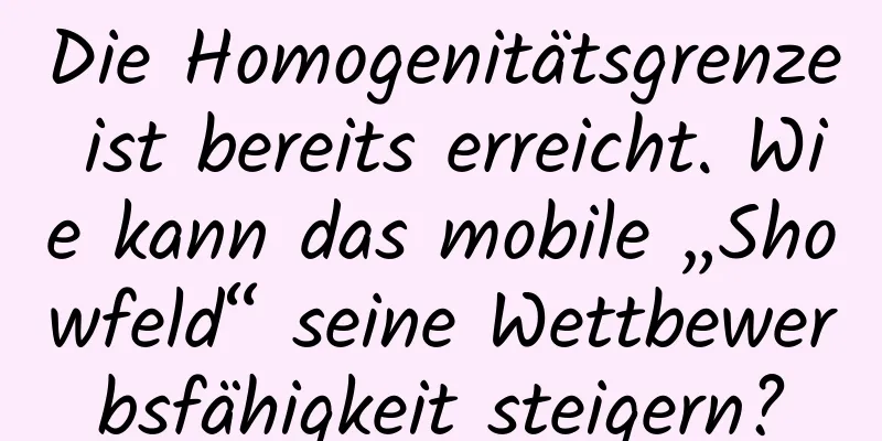 Die Homogenitätsgrenze ist bereits erreicht. Wie kann das mobile „Showfeld“ seine Wettbewerbsfähigkeit steigern?