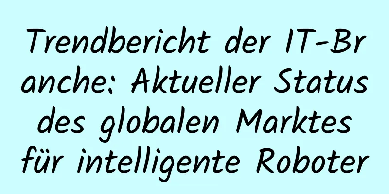 Trendbericht der IT-Branche: Aktueller Status des globalen Marktes für intelligente Roboter