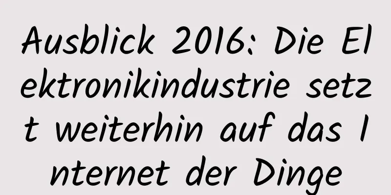 Ausblick 2016: Die Elektronikindustrie setzt weiterhin auf das Internet der Dinge