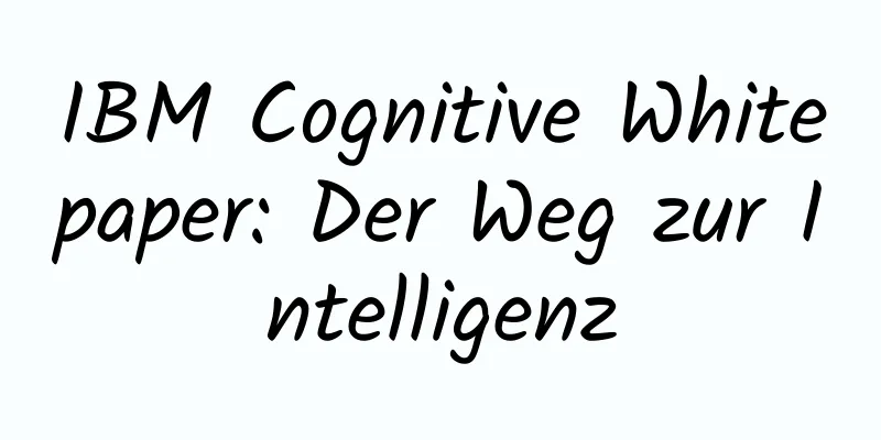 IBM Cognitive Whitepaper: Der Weg zur Intelligenz