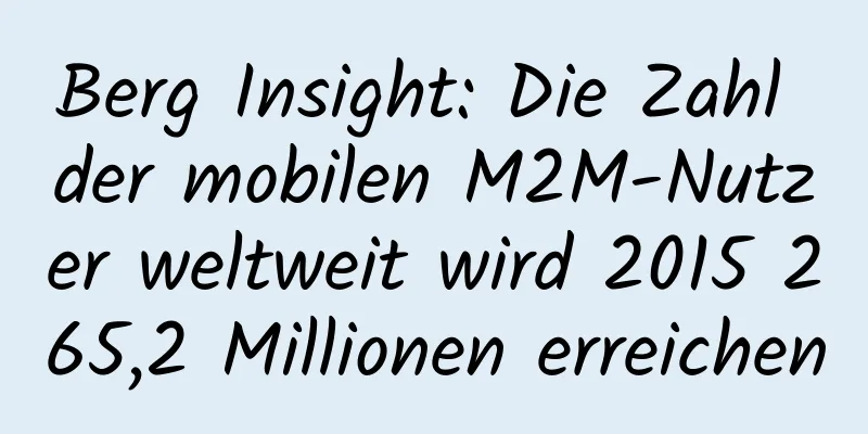 Berg Insight: Die Zahl der mobilen M2M-Nutzer weltweit wird 2015 265,2 Millionen erreichen