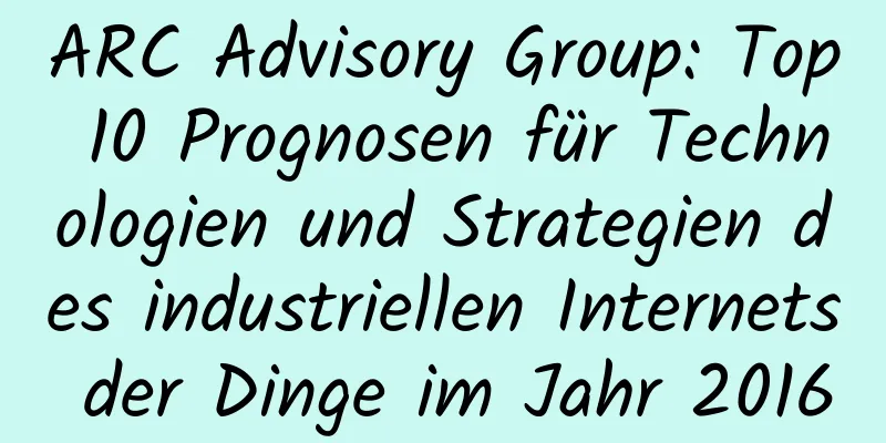 ARC Advisory Group: Top 10 Prognosen für Technologien und Strategien des industriellen Internets der Dinge im Jahr 2016