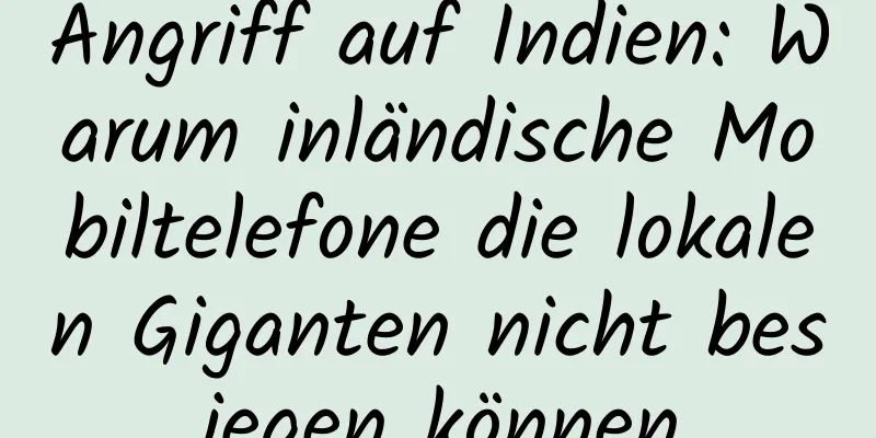 Angriff auf Indien: Warum inländische Mobiltelefone die lokalen Giganten nicht besiegen können