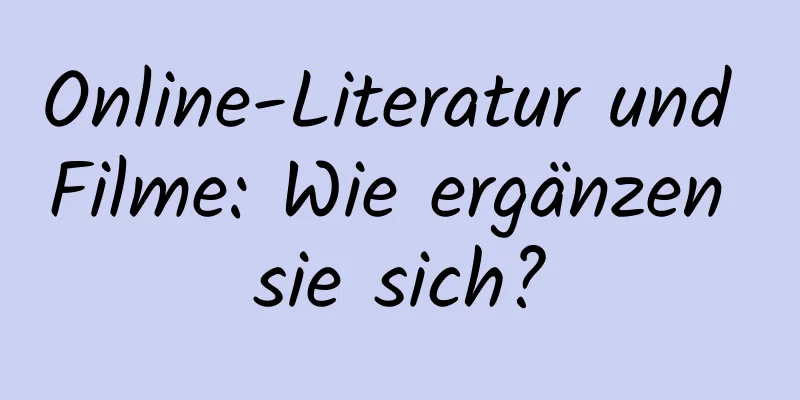 Online-Literatur und Filme: Wie ergänzen sie sich?