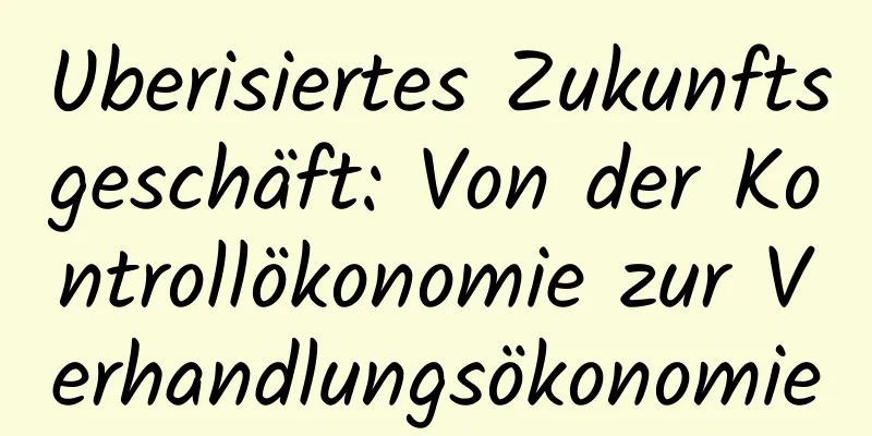 Uberisiertes Zukunftsgeschäft: Von der Kontrollökonomie zur Verhandlungsökonomie