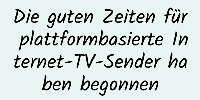 Die guten Zeiten für plattformbasierte Internet-TV-Sender haben begonnen