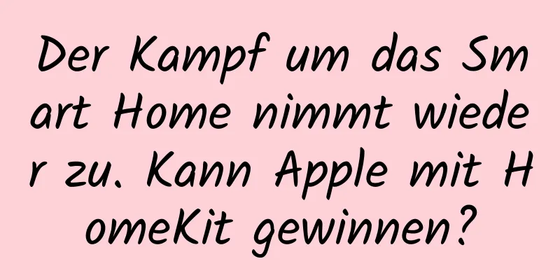 Der Kampf um das Smart Home nimmt wieder zu. Kann Apple mit HomeKit gewinnen?