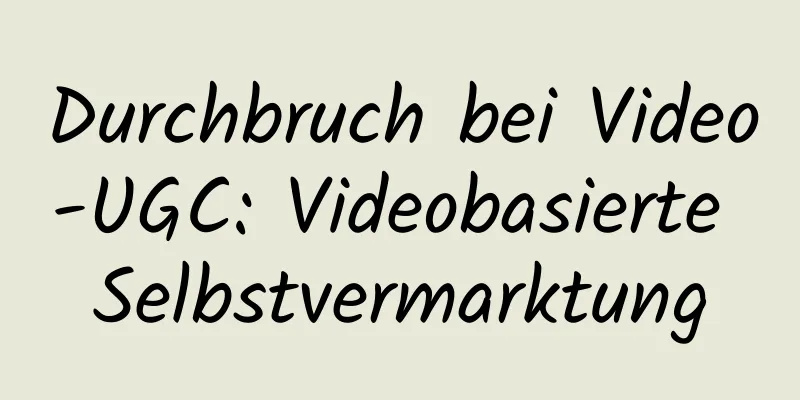 Durchbruch bei Video-UGC: Videobasierte Selbstvermarktung