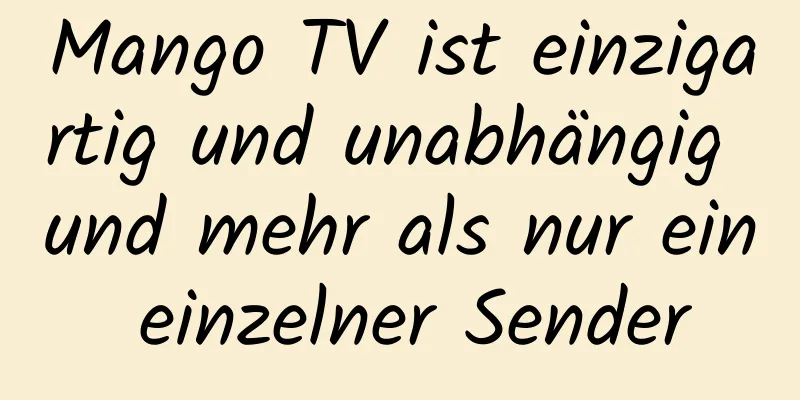 Mango TV ist einzigartig und unabhängig und mehr als nur ein einzelner Sender