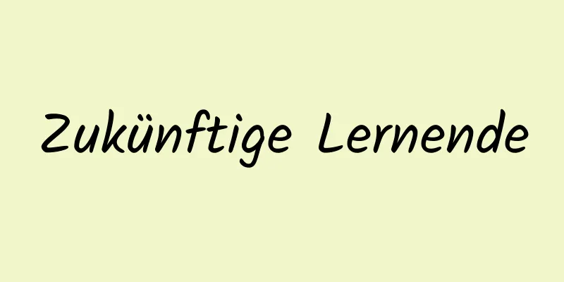 Zukünftige Lernende