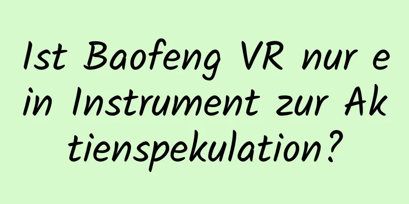 Ist Baofeng VR nur ein Instrument zur Aktienspekulation?