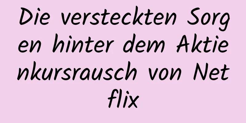 Die versteckten Sorgen hinter dem Aktienkursrausch von Netflix