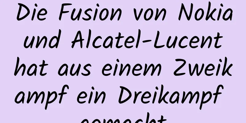 Die Fusion von Nokia und Alcatel-Lucent hat aus einem Zweikampf ein Dreikampf gemacht