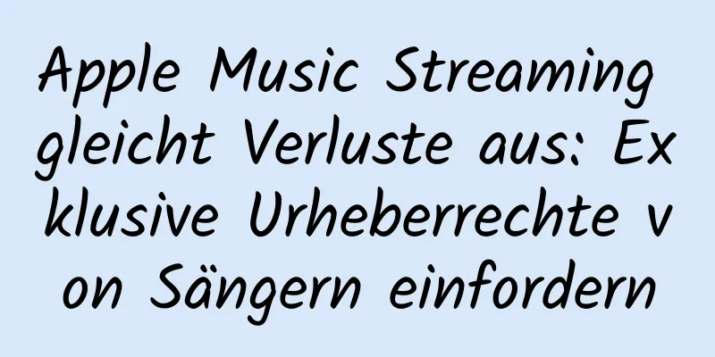 Apple Music Streaming gleicht Verluste aus: Exklusive Urheberrechte von Sängern einfordern
