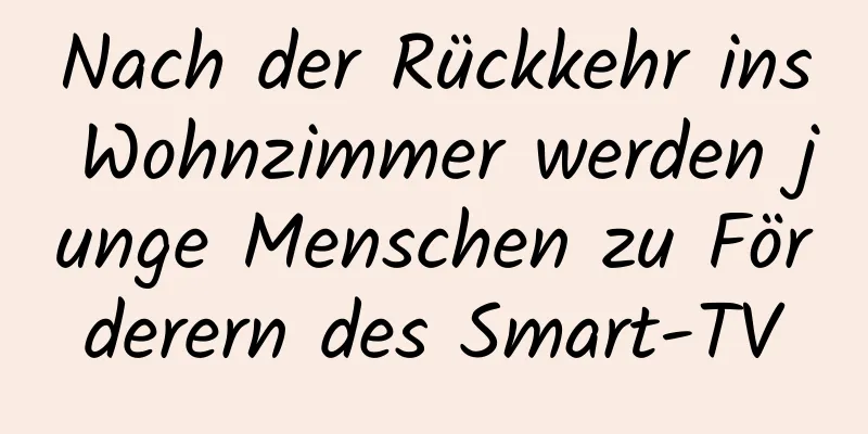 Nach der Rückkehr ins Wohnzimmer werden junge Menschen zu Förderern des Smart-TV