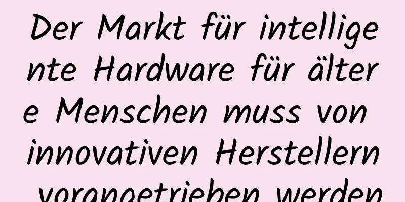 Der Markt für intelligente Hardware für ältere Menschen muss von innovativen Herstellern vorangetrieben werden