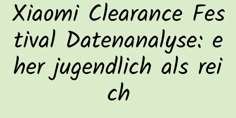 Xiaomi Clearance Festival Datenanalyse: eher jugendlich als reich