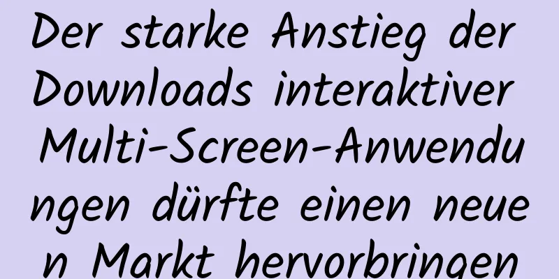 Der starke Anstieg der Downloads interaktiver Multi-Screen-Anwendungen dürfte einen neuen Markt hervorbringen