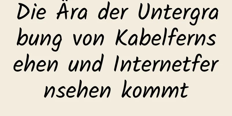 Die Ära der Untergrabung von Kabelfernsehen und Internetfernsehen kommt