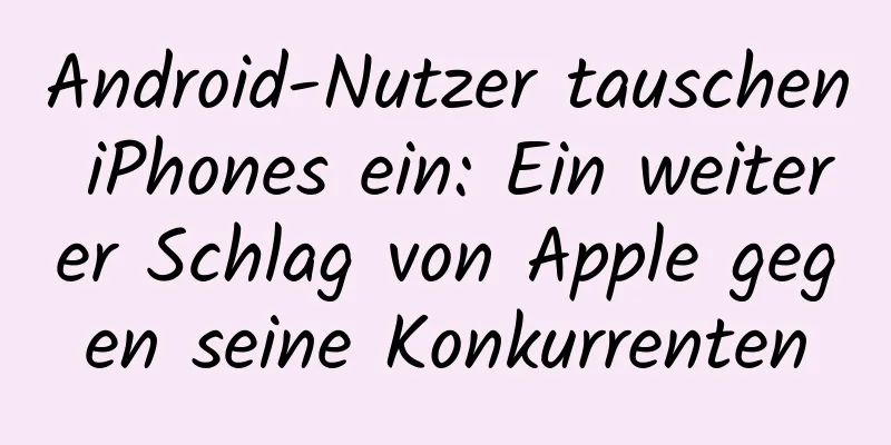 Android-Nutzer tauschen iPhones ein: Ein weiterer Schlag von Apple gegen seine Konkurrenten