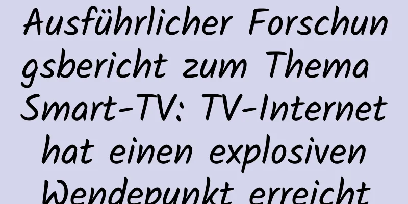 Ausführlicher Forschungsbericht zum Thema Smart-TV: TV-Internet hat einen explosiven Wendepunkt erreicht