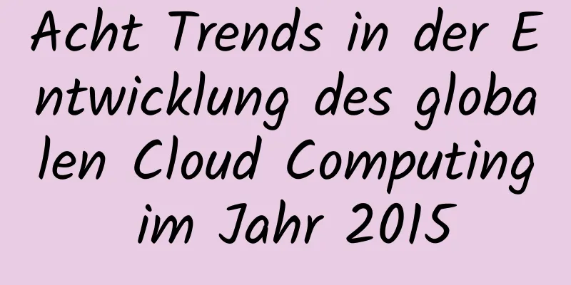 Acht Trends in der Entwicklung des globalen Cloud Computing im Jahr 2015