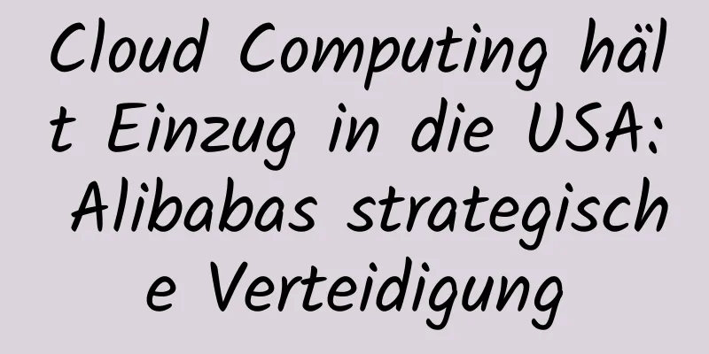 Cloud Computing hält Einzug in die USA: Alibabas strategische Verteidigung