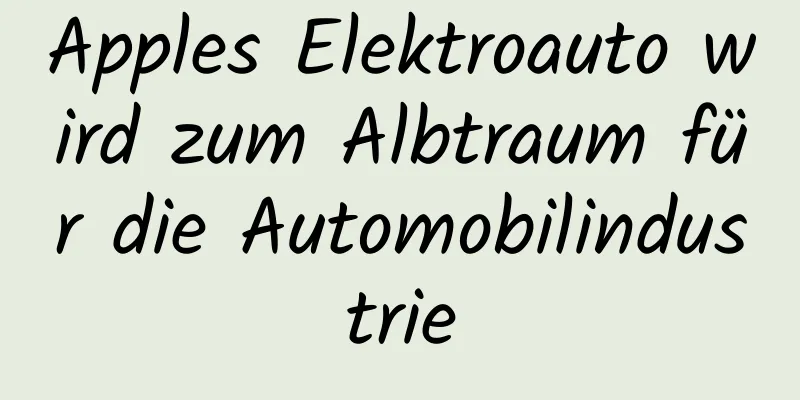 Apples Elektroauto wird zum Albtraum für die Automobilindustrie