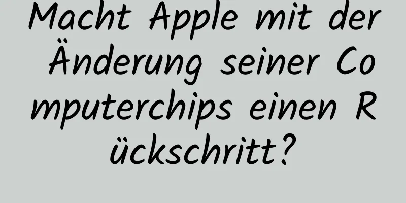 Macht Apple mit der Änderung seiner Computerchips einen Rückschritt?