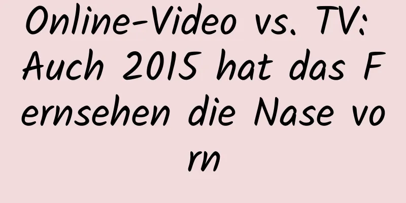 Online-Video vs. TV: Auch 2015 hat das Fernsehen die Nase vorn