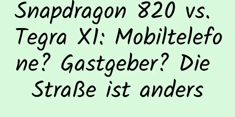 Snapdragon 820 vs. Tegra X1: Mobiltelefone? Gastgeber? Die Straße ist anders
