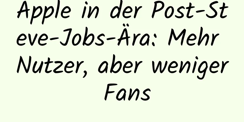 Apple in der Post-Steve-Jobs-Ära: Mehr Nutzer, aber weniger Fans