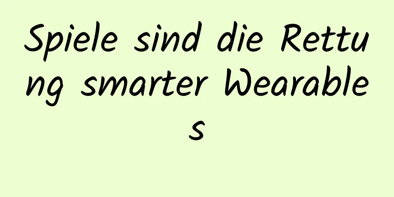 Spiele sind die Rettung smarter Wearables